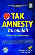 Tax amnesty itu mudah : simulasi dan praktik pengampunan pajak 2016