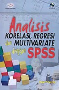 Analisis korelasi, regresi dan multivariate dengan SPSS (2013)