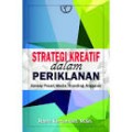 Strategi kreatif dalam periklanan: konsep pesan, media, branding, anggaran