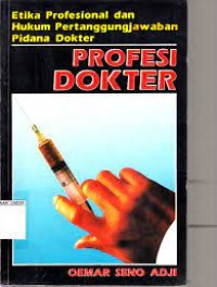 Image of Etika Profesional Dan Hukum Pertanggungjawaban Pidana Dokter : Profesi Dokter