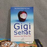 Gigi Sehat : Merawat Gigi Setiap Hari