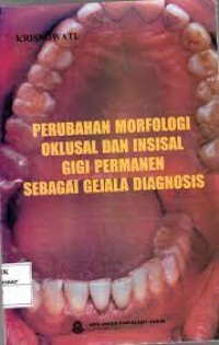 Perubahan Morfologi Oklusal Dan Insisal Gigi Permanen Sebagai Gejala Diagnosis