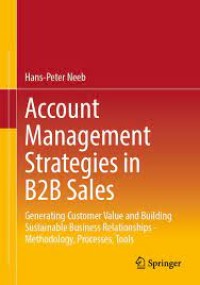 Image of Account Management Strategies in B2B Sales Generating Customer Value and Building Sustainable Business Relationships -
Methodology, Processes, Tools (e-Book Magister Manajemen)