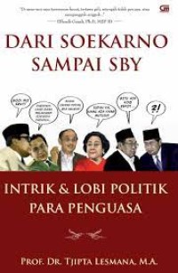 Image of Dari Soekarno Sampai SBY :  Intrik & Lobi Politik Para Penguasa