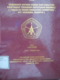 Image of Hubungan Antara Harga Dan Kualitas Pelayanan Terhadap Keputusan Membeli: Kasus Di Pasar Swalayan Carrefour MT. Haryono Jakarta
