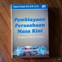 Image of Pembiayaan Perusahaan masa kini : tinjauan hukum bisnis