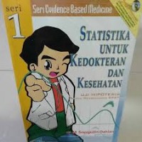 Statistika Untuk Kedokteran Dan Kesehatan : Uji Hipotesis Dengan Menggunakan SPSS