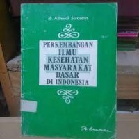 Perkembangan Ilmu Kesehatan Masyarakat Dasar Di Indonesia