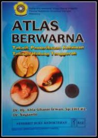 Image of Atlas Berwarna Teknik Pemeriksaan KElainan Telinga Hidung Tenggorokan