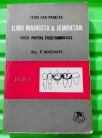 Image of Teori Dan Praktek Ilmu Mahkota & Jembatan Fixed Partial Prosthodontics Jilid II